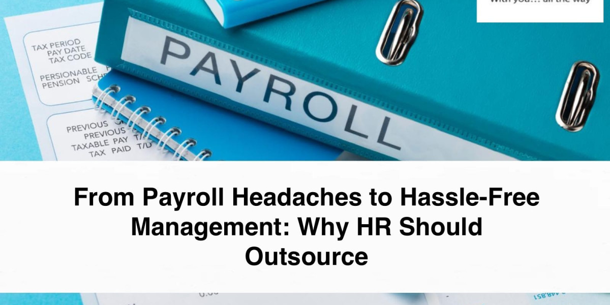 From Payroll Headaches to Hassle-Free Management: Why HR Should Outsource